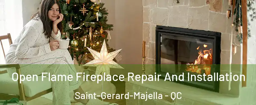  Open Flame Fireplace Repair And Installation Saint-Gerard-Majella - QC
