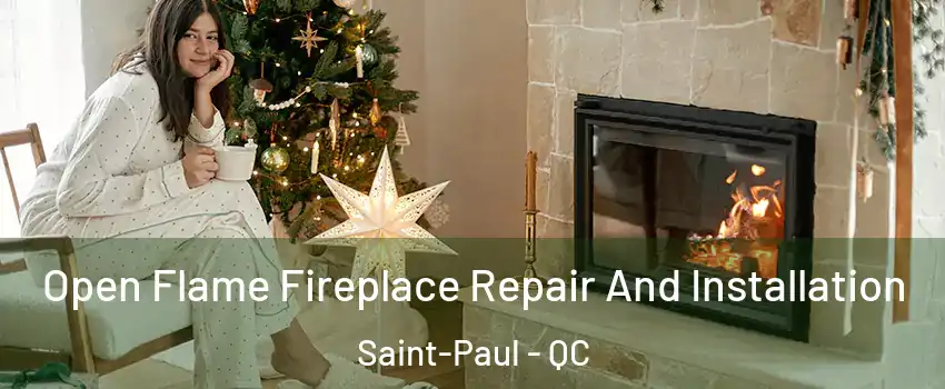  Open Flame Fireplace Repair And Installation Saint-Paul - QC