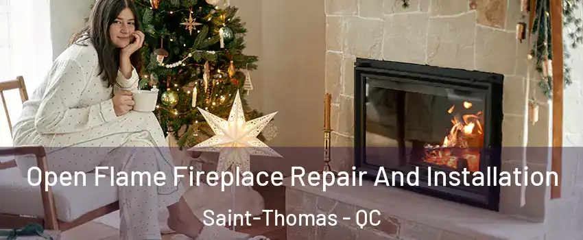  Open Flame Fireplace Repair And Installation Saint-Thomas - QC