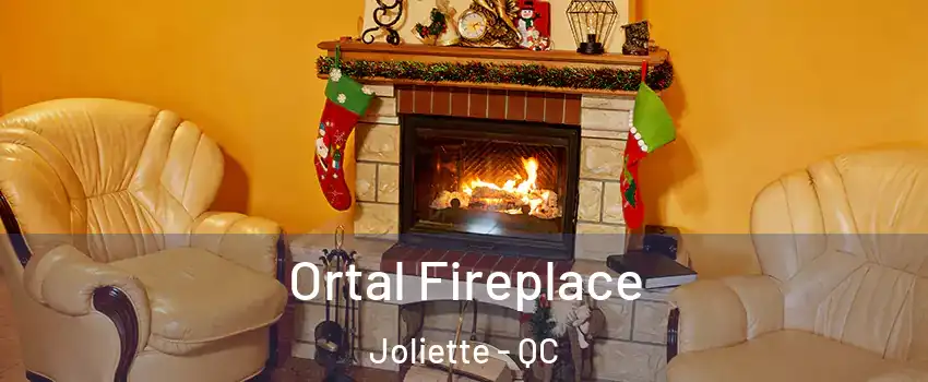 Ortal Fireplace Joliette - QC