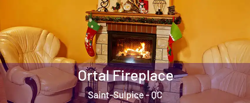 Ortal Fireplace Saint-Sulpice - QC