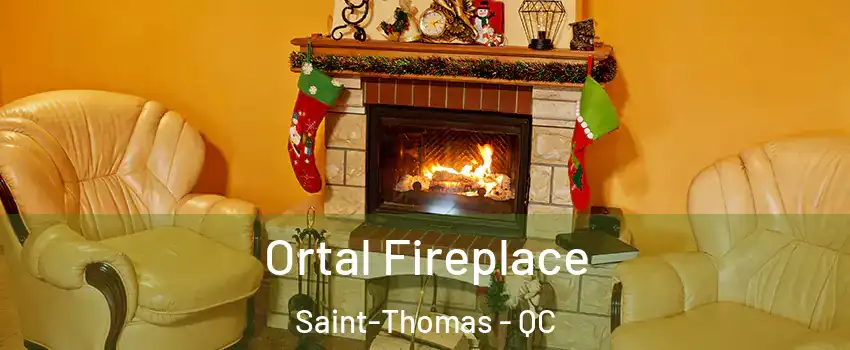 Ortal Fireplace Saint-Thomas - QC