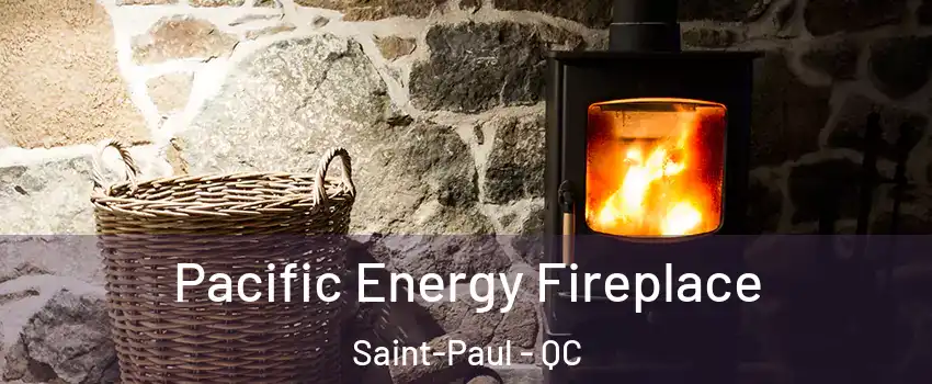  Pacific Energy Fireplace Saint-Paul - QC