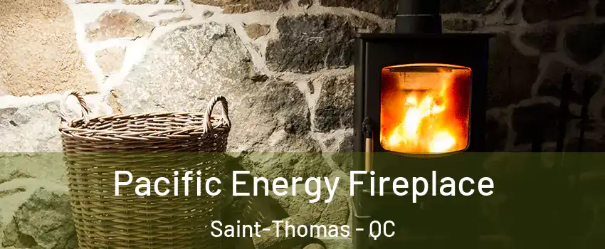  Pacific Energy Fireplace Saint-Thomas - QC