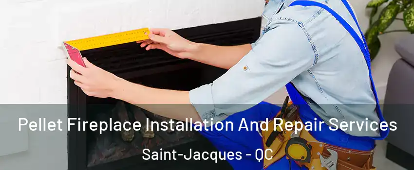  Pellet Fireplace Installation And Repair Services Saint-Jacques - QC