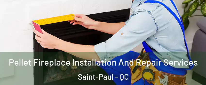  Pellet Fireplace Installation And Repair Services Saint-Paul - QC