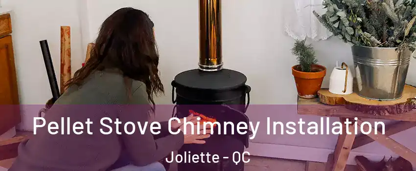  Pellet Stove Chimney Installation Joliette - QC