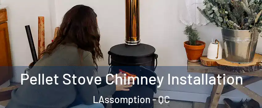  Pellet Stove Chimney Installation LAssomption - QC