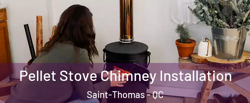  Pellet Stove Chimney Installation Saint-Thomas - QC