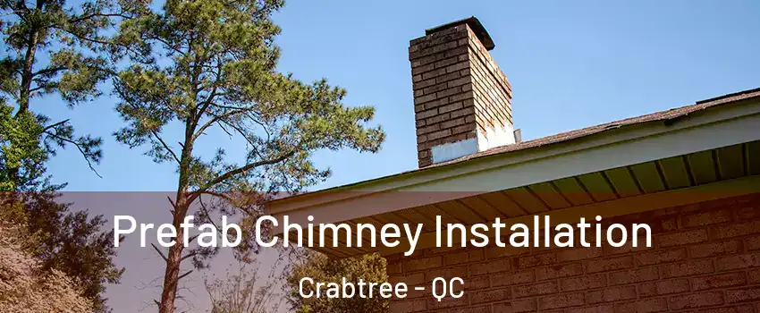  Prefab Chimney Installation Crabtree - QC