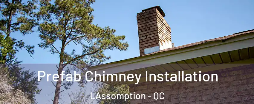  Prefab Chimney Installation LAssomption - QC