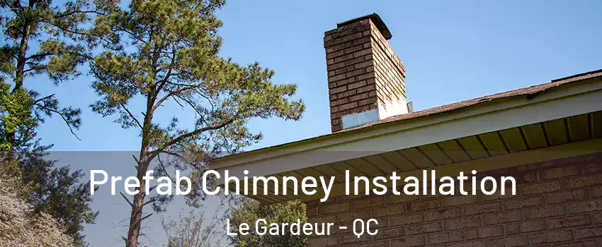  Prefab Chimney Installation Le Gardeur - QC