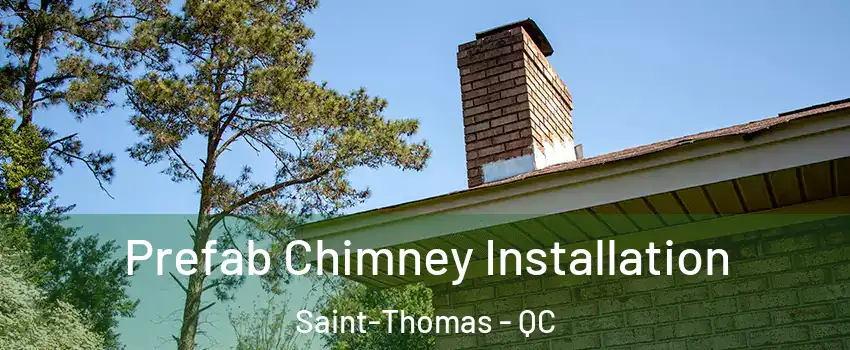  Prefab Chimney Installation Saint-Thomas - QC