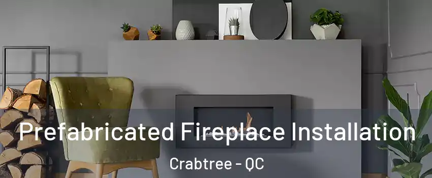  Prefabricated Fireplace Installation Crabtree - QC