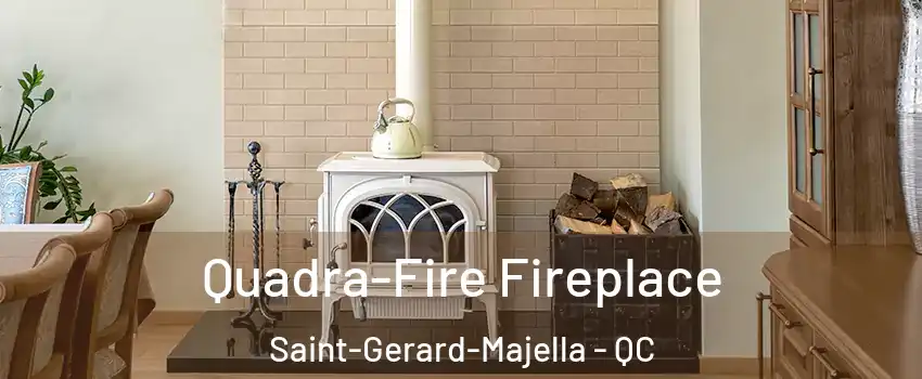  Quadra-Fire Fireplace Saint-Gerard-Majella - QC
