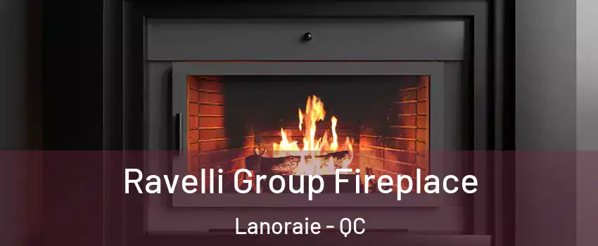 Ravelli Group Fireplace Lanoraie - QC