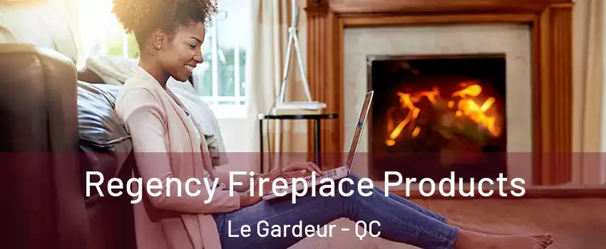  Regency Fireplace Products Le Gardeur - QC