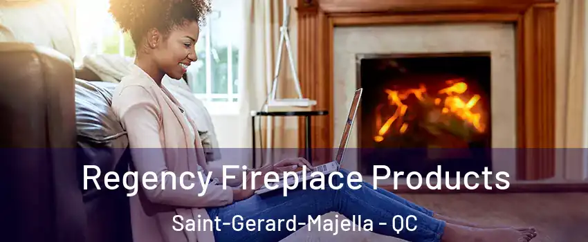  Regency Fireplace Products Saint-Gerard-Majella - QC