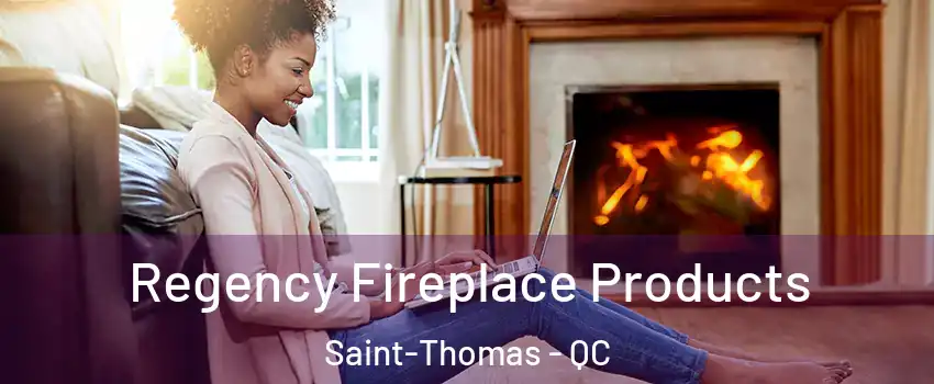  Regency Fireplace Products Saint-Thomas - QC