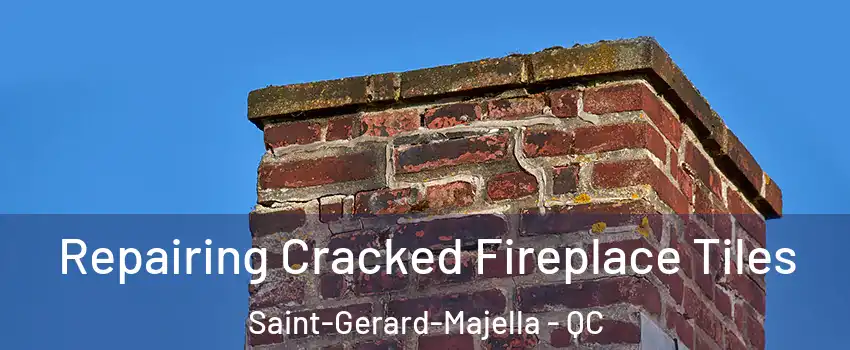  Repairing Cracked Fireplace Tiles Saint-Gerard-Majella - QC