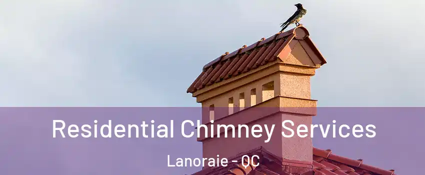  Residential Chimney Services Lanoraie - QC