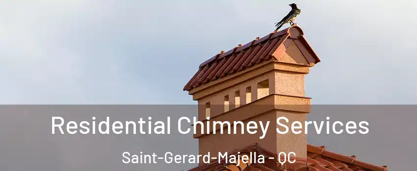  Residential Chimney Services Saint-Gerard-Majella - QC