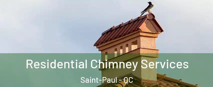  Residential Chimney Services Saint-Paul - QC