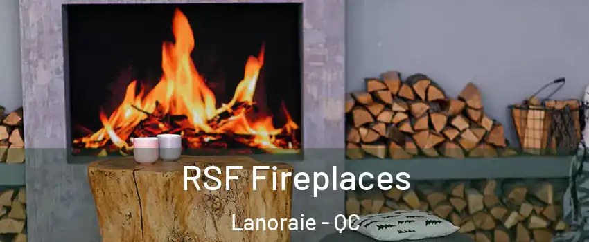  RSF Fireplaces Lanoraie - QC