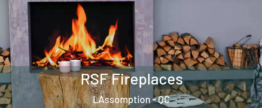  RSF Fireplaces LAssomption - QC