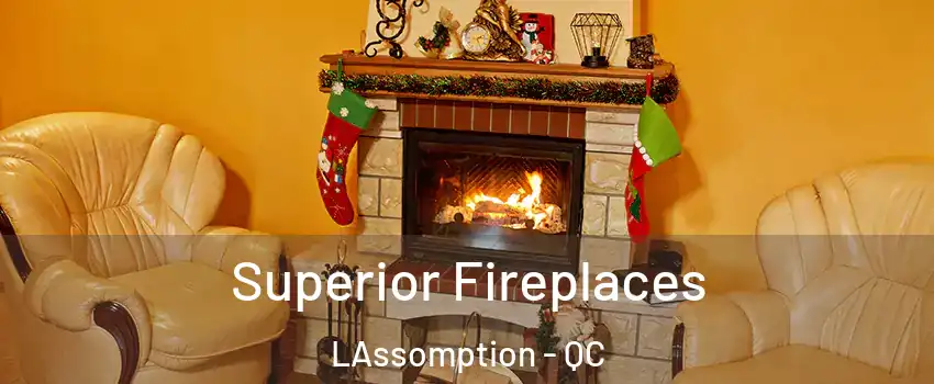  Superior Fireplaces LAssomption - QC