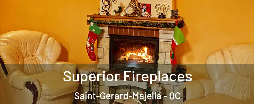  Superior Fireplaces Saint-Gerard-Majella - QC