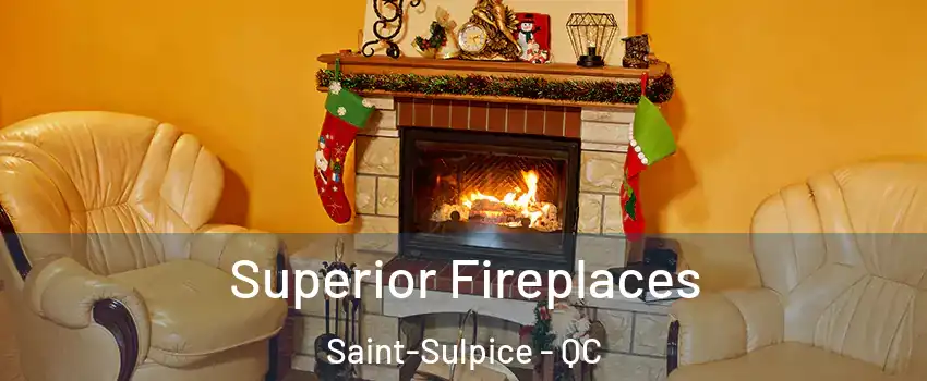  Superior Fireplaces Saint-Sulpice - QC