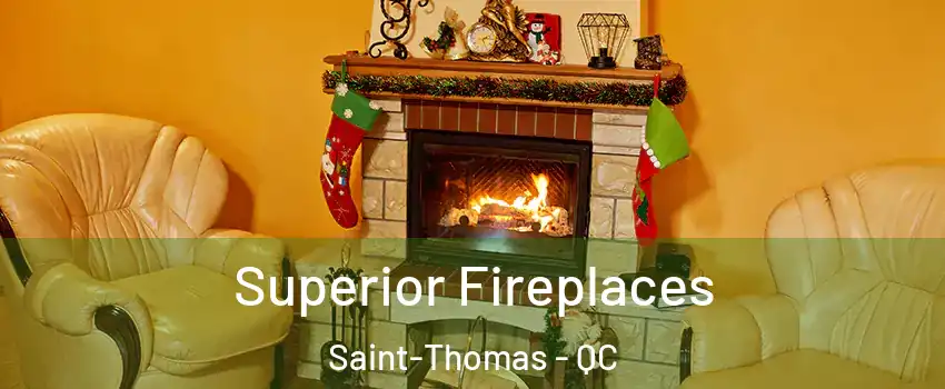  Superior Fireplaces Saint-Thomas - QC