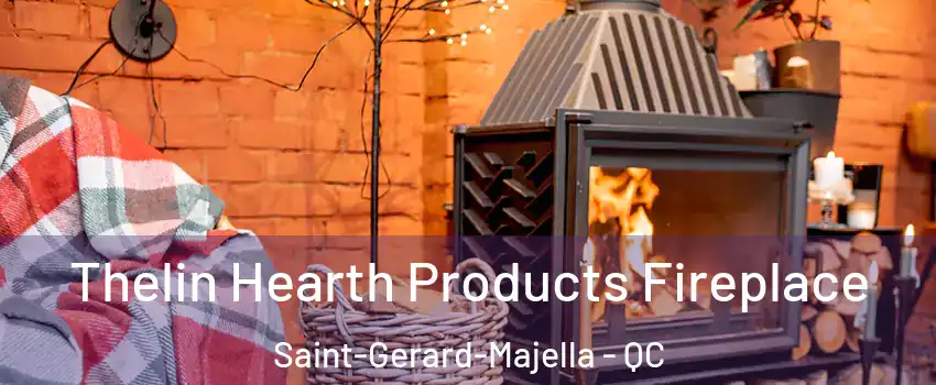  Thelin Hearth Products Fireplace Saint-Gerard-Majella - QC