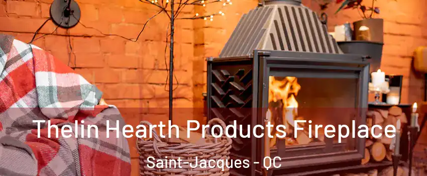  Thelin Hearth Products Fireplace Saint-Jacques - QC