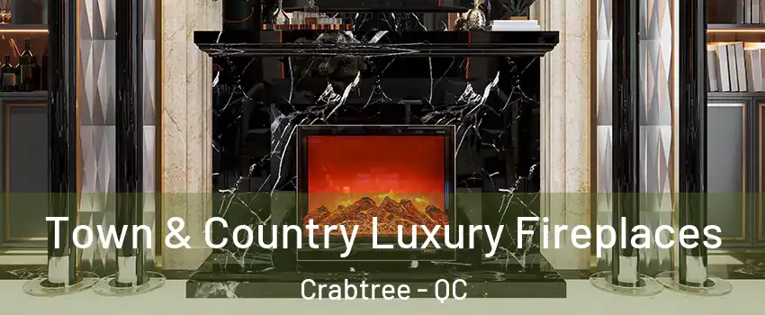  Town & Country Luxury Fireplaces Crabtree - QC