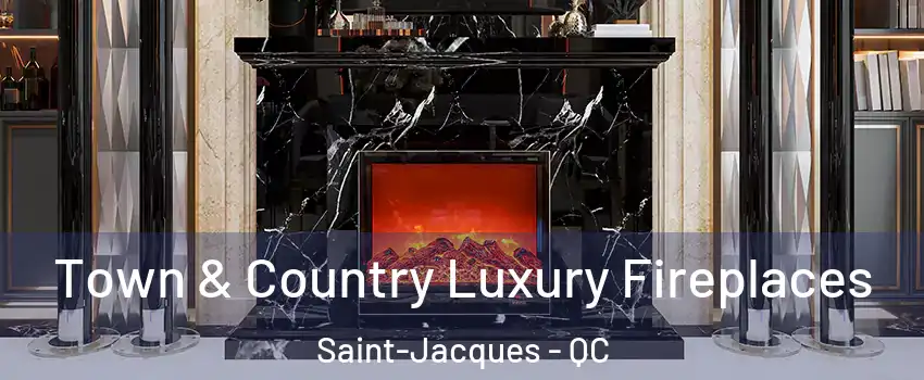  Town & Country Luxury Fireplaces Saint-Jacques - QC