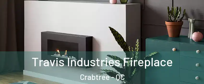  Travis Industries Fireplace Crabtree - QC