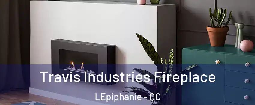  Travis Industries Fireplace LEpiphanie - QC