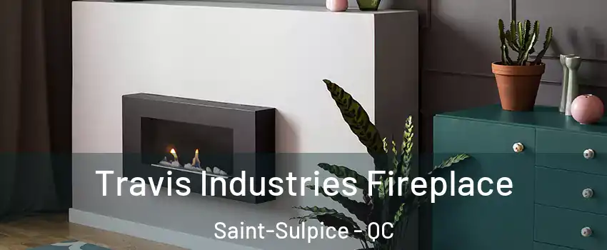  Travis Industries Fireplace Saint-Sulpice - QC