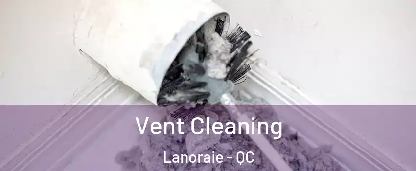  Vent Cleaning Lanoraie - QC