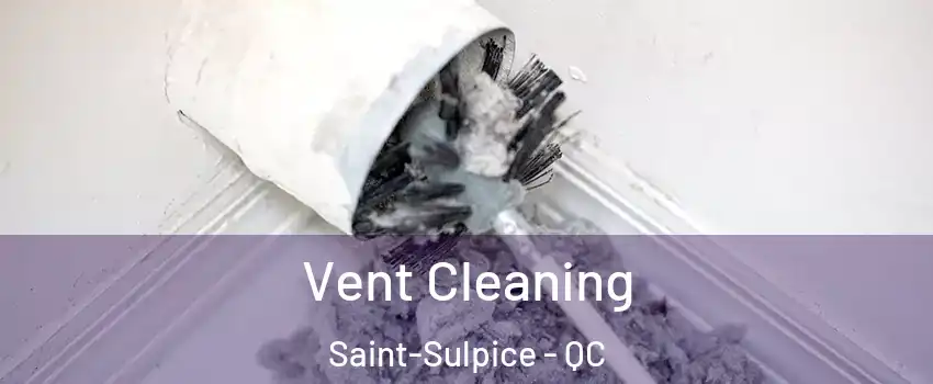  Vent Cleaning Saint-Sulpice - QC