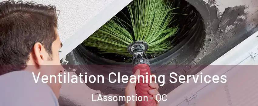  Ventilation Cleaning Services LAssomption - QC