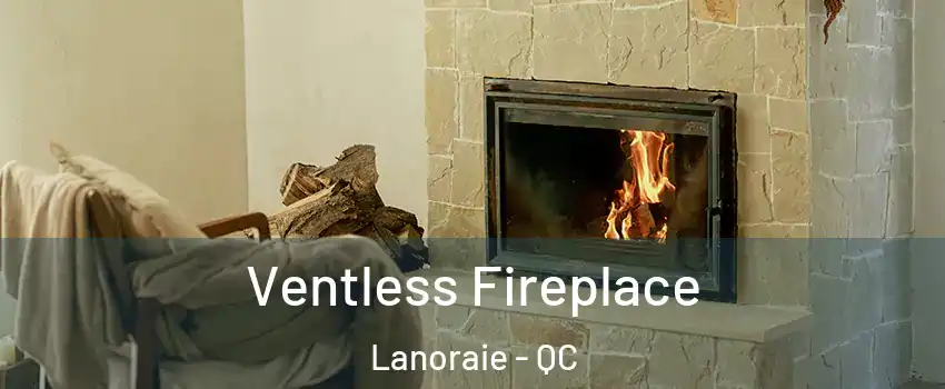  Ventless Fireplace Lanoraie - QC