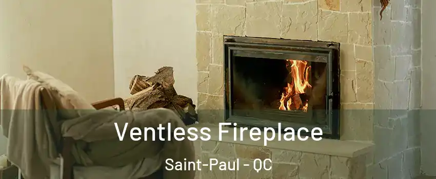  Ventless Fireplace Saint-Paul - QC