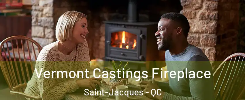  Vermont Castings Fireplace Saint-Jacques - QC