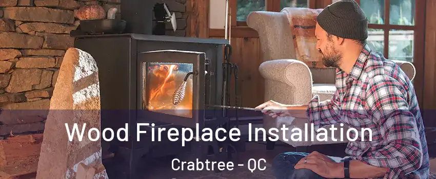  Wood Fireplace Installation Crabtree - QC