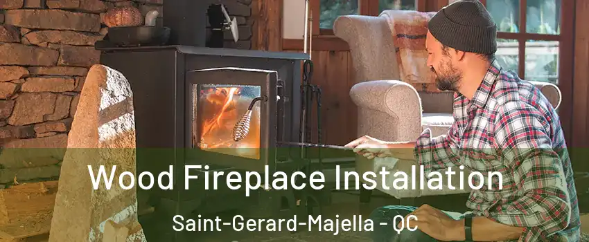  Wood Fireplace Installation Saint-Gerard-Majella - QC