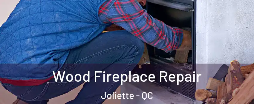  Wood Fireplace Repair Joliette - QC