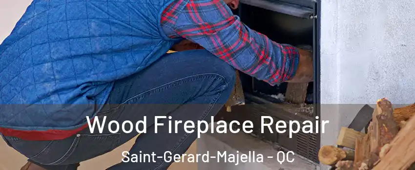  Wood Fireplace Repair Saint-Gerard-Majella - QC